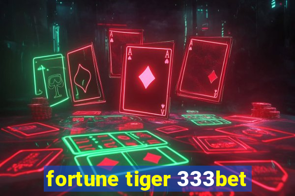 fortune tiger 333bet